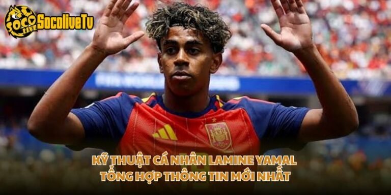 Kỹ Thuật Cá Nhân Lamine Yamal - Tổng Hợp Thông Tin Mới Nhất